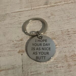 Silver Inspirational Keychain - I Hope Your Day Is As Nice As Your Butt